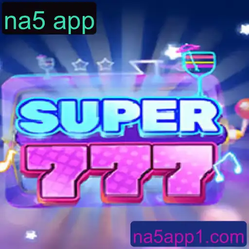 Descubra o Fascinante Mundo de Super777 na Plataforma na5 App